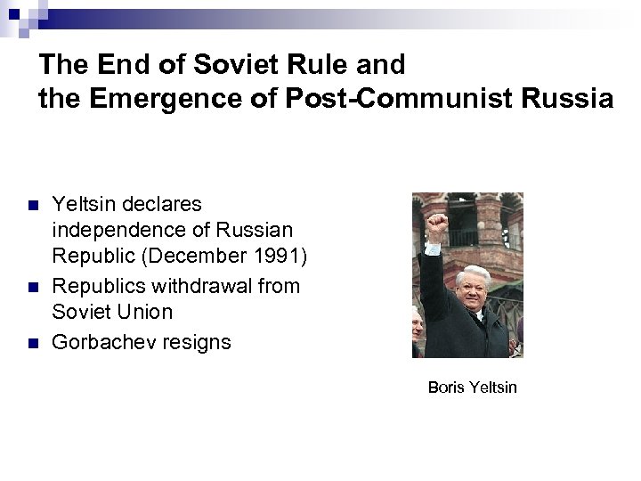 The End of Soviet Rule and the Emergence of Post-Communist Russia n n n