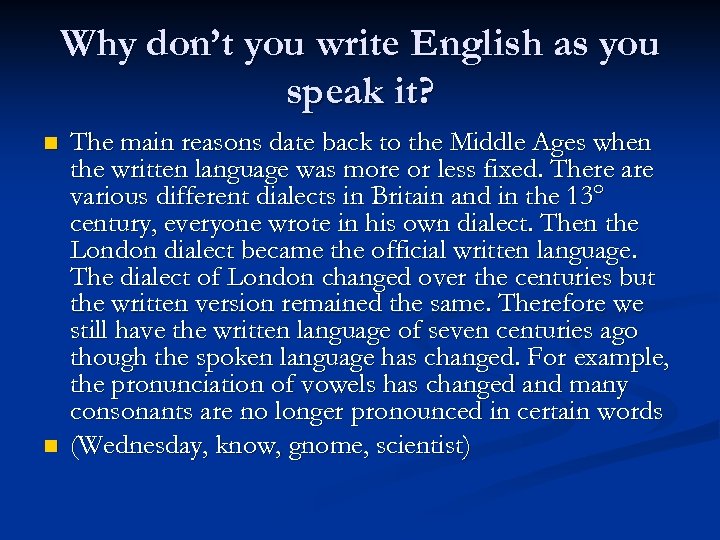 Why don’t you write English as you speak it? n n The main reasons