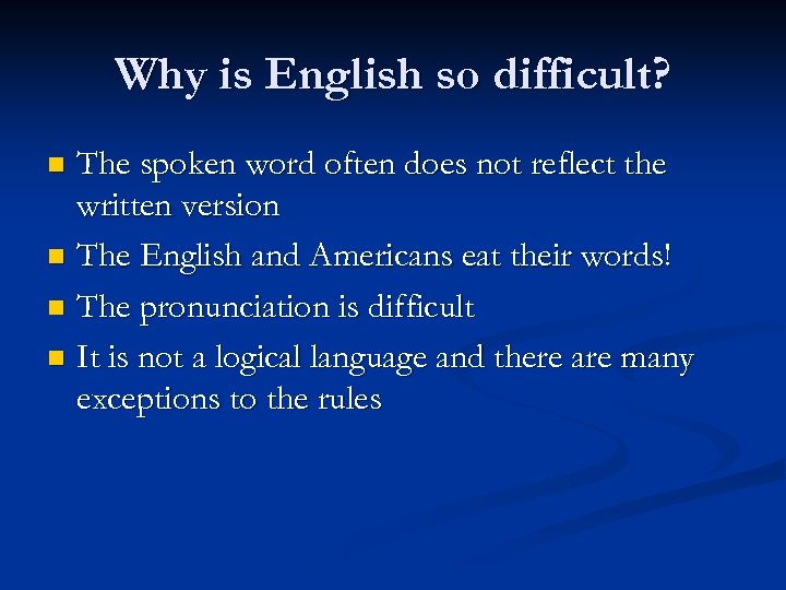 Why is English so difficult? The spoken word often does not reflect the written