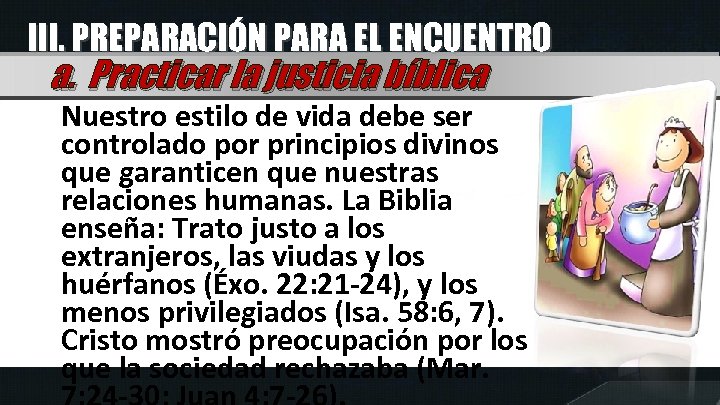 III. PREPARACIÓN PARA EL ENCUENTRO a. Practicar la justicia bíblica Nuestro estilo de vida