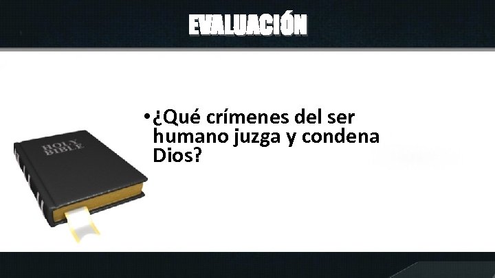 EVALUACIÓN • ¿Qué crímenes del ser humano juzga y condena Dios? 