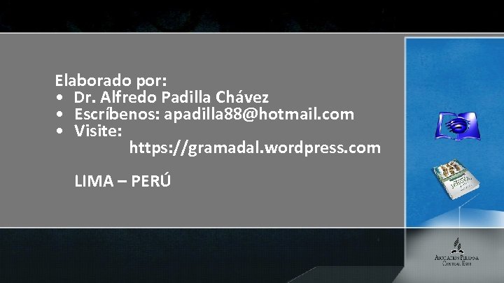 Elaborado por: • Dr. Alfredo Padilla Chávez • Escríbenos: apadilla 88@hotmail. com • Visite: