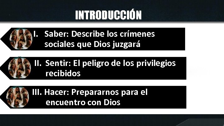 INTRODUCCIÓN I. Saber: Describe los crímenes sociales que Dios juzgará II. Sentir: El peligro