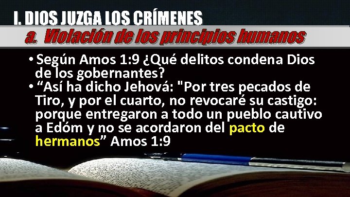 I. DIOS JUZGA LOS CRÍMENES a. Violación de los principios humanos • Según Amos