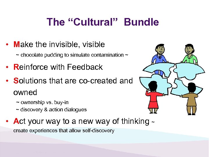 The “Cultural” Bundle • Make the invisible, visible ~ chocolate pudding to simulate contamination