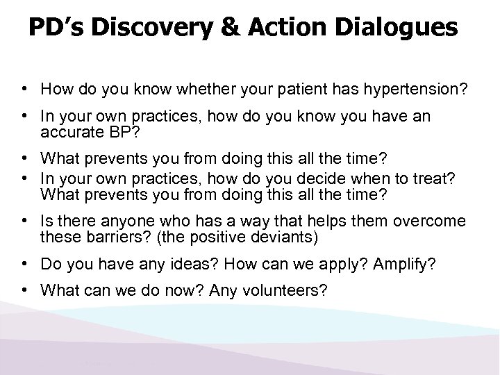 PD’s Discovery & Action Dialogues • How do you know whether your patient has