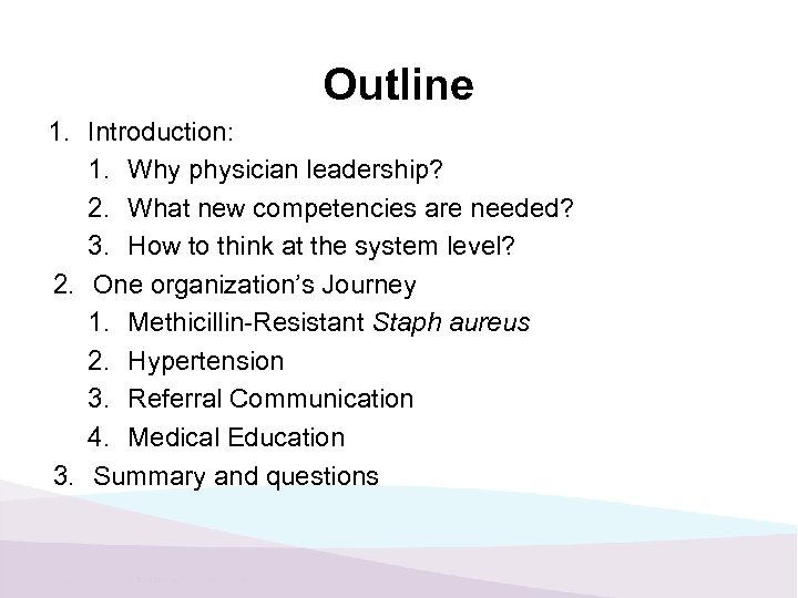 Outline 1. Introduction: 1. Why physician leadership? 2. What new competencies are needed? 3.