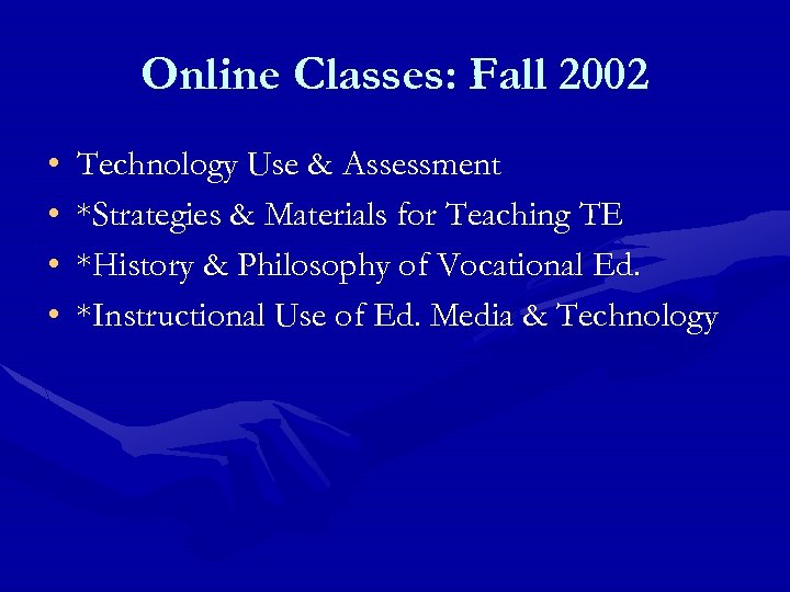 Online Classes: Fall 2002 • • Technology Use & Assessment *Strategies & Materials for