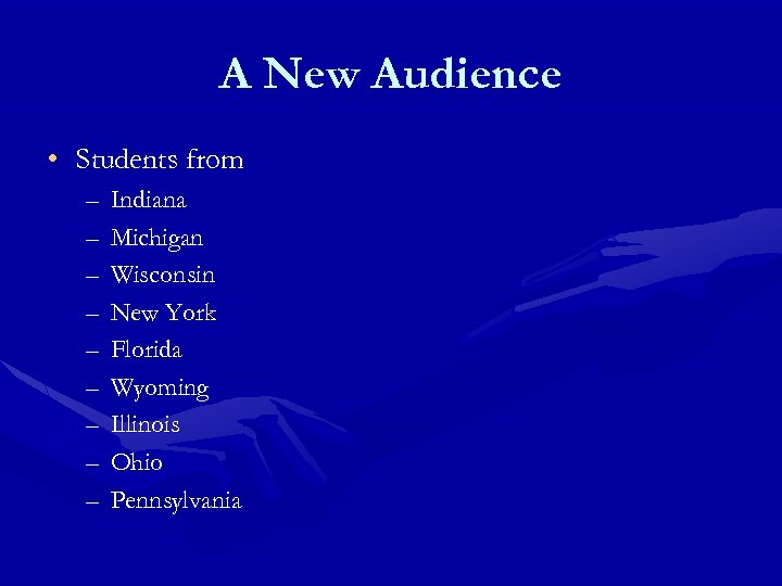 A New Audience • Students from – – – – – Indiana Michigan Wisconsin