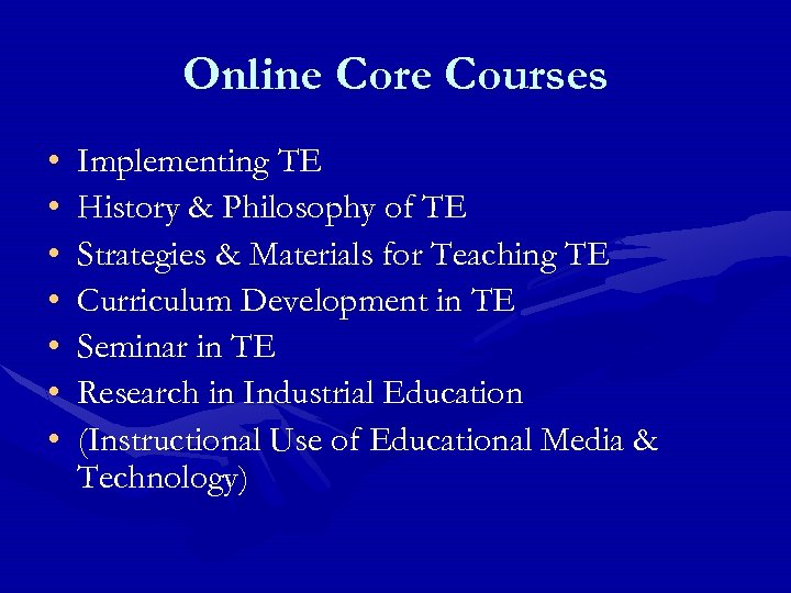 Online Core Courses • • Implementing TE History & Philosophy of TE Strategies &