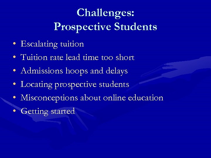 Challenges: Prospective Students • • • Escalating tuition Tuition rate lead time too short