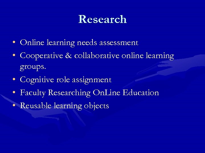 Research • Online learning needs assessment • Cooperative & collaborative online learning groups. •