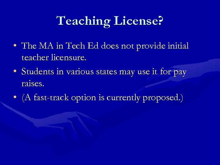 Teaching License? • The MA in Tech Ed does not provide initial teacher licensure.