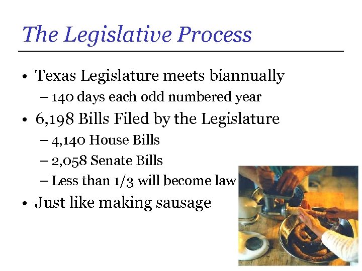 The Legislative Process • Texas Legislature meets biannually – 140 days each odd numbered
