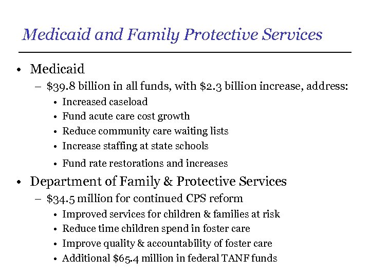 Medicaid and Family Protective Services • Medicaid – $39. 8 billion in all funds,
