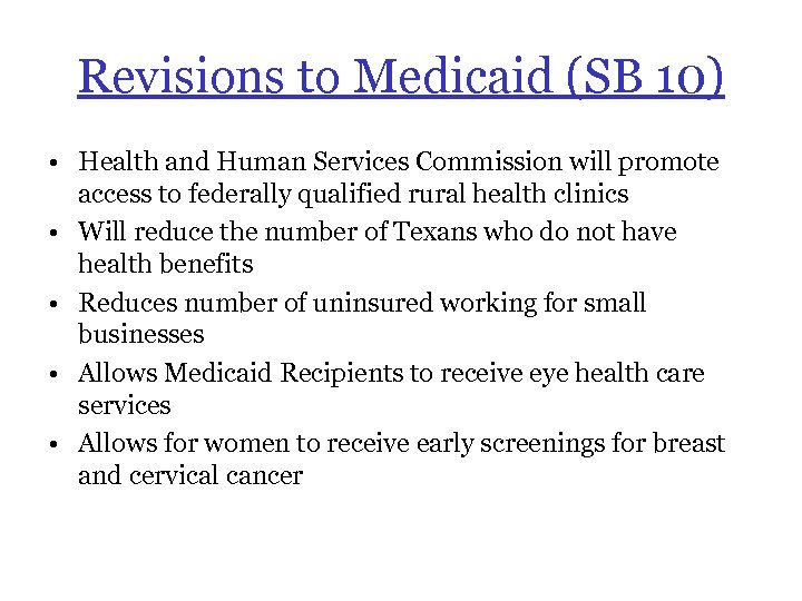 Revisions to Medicaid (SB 10) • Health and Human Services Commission will promote access