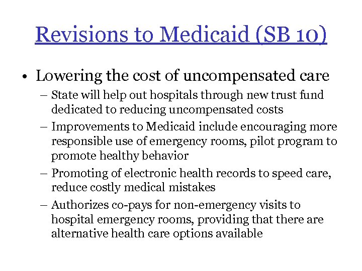 Revisions to Medicaid (SB 10) • Lowering the cost of uncompensated care – State