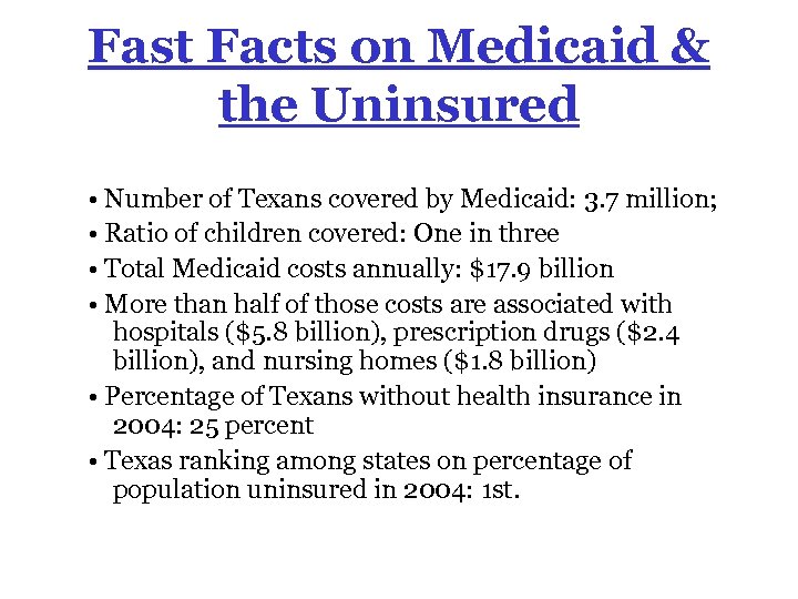 Fast Facts on Medicaid & the Uninsured • Number of Texans covered by Medicaid:
