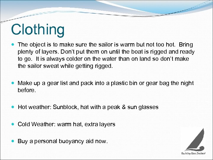 Clothing The object is to make sure the sailor is warm but not too
