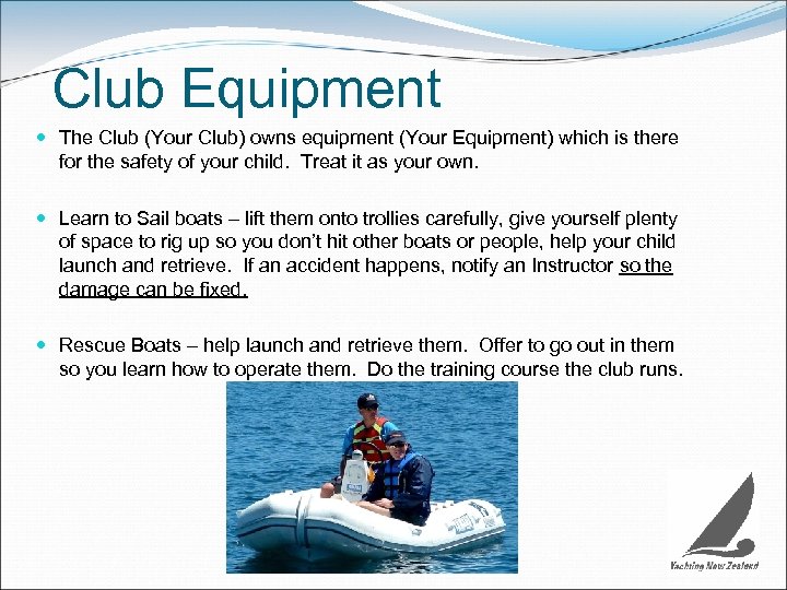 Club Equipment The Club (Your Club) owns equipment (Your Equipment) which is there for