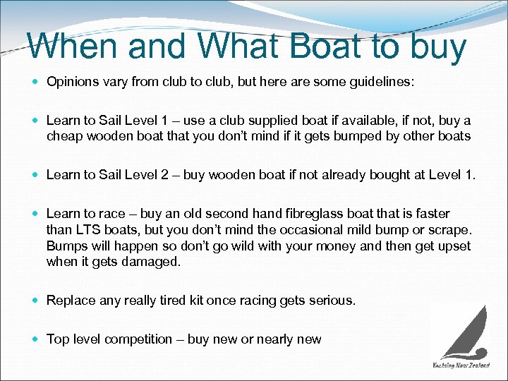 When and What Boat to buy Opinions vary from club to club, but here