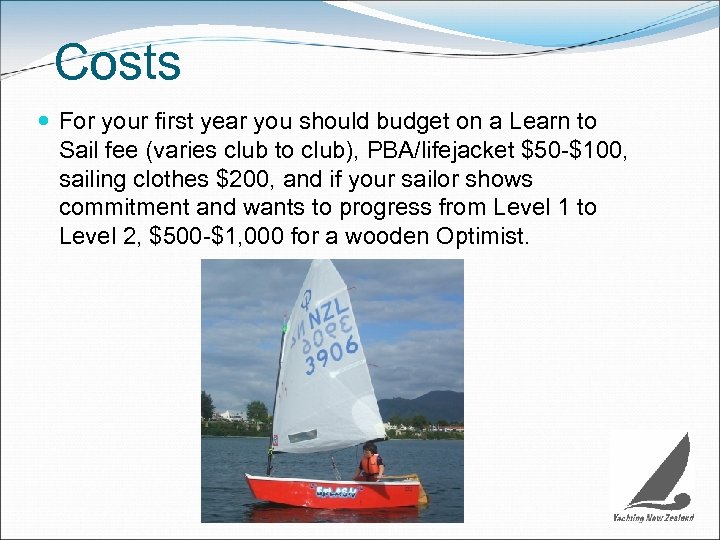 Costs For your first year you should budget on a Learn to Sail fee