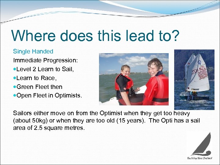 Where does this lead to? Single Handed Immediate Progression: Level 2 Learn to Sail,