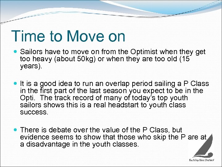 Time to Move on Sailors have to move on from the Optimist when they