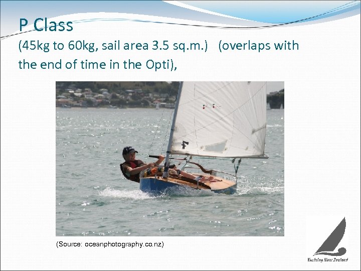 P Class (45 kg to 60 kg, sail area 3. 5 sq. m. )