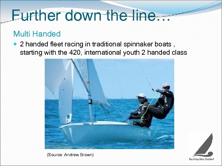 Further down the line… Multi Handed 2 handed fleet racing in traditional spinnaker boats