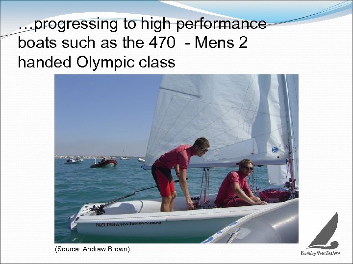…progressing to high performance boats such as the 470 - Mens 2 handed Olympic