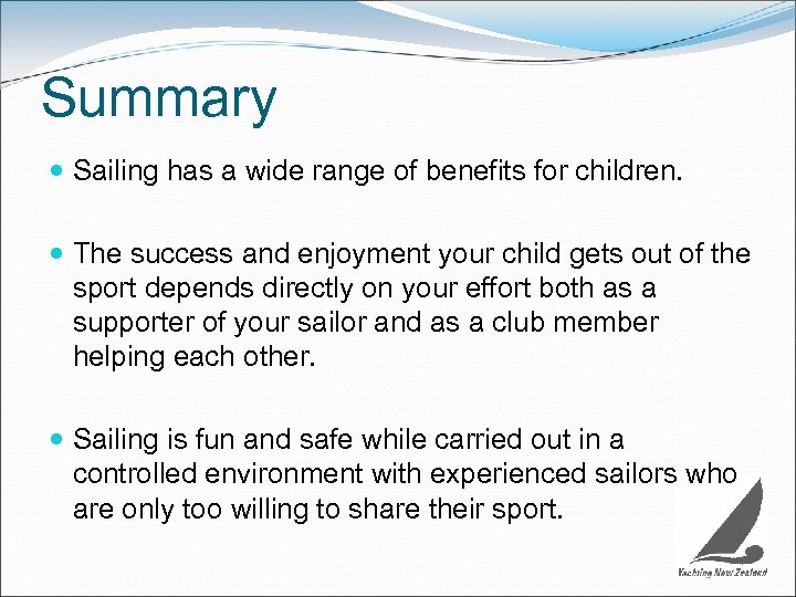 Summary Sailing has a wide range of benefits for children. The success and enjoyment