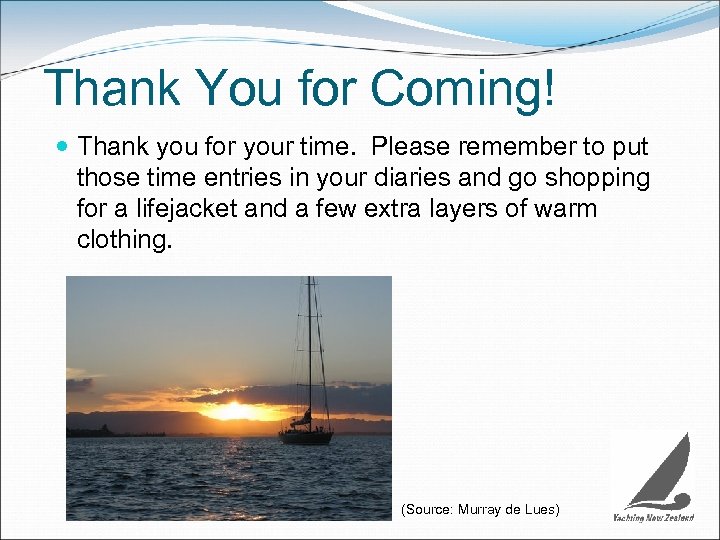 Thank You for Coming! Thank you for your time. Please remember to put those