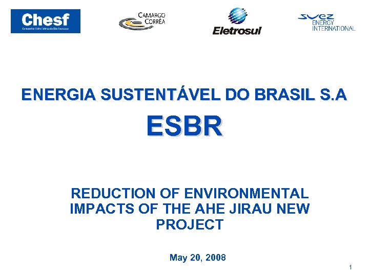 ENERGIA SUSTENTÁVEL DO BRASIL S. A ESBR REDUCTION OF ENVIRONMENTAL IMPACTS OF THE AHE