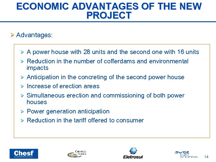 ECONOMIC ADVANTAGES OF THE NEW PROJECT Advantages: A power house with 28 units and