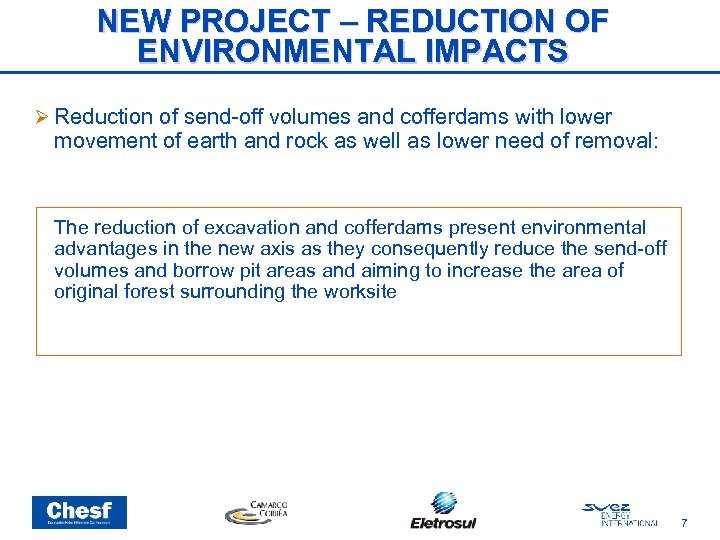 NEW PROJECT – REDUCTION OF ENVIRONMENTAL IMPACTS Reduction of send-off volumes and cofferdams with