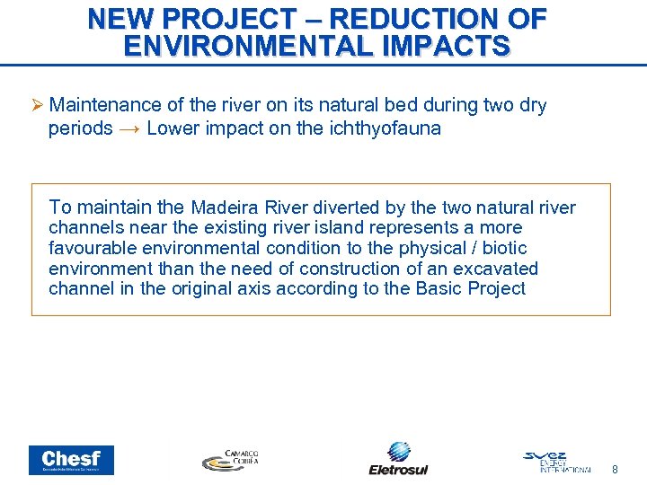 NEW PROJECT – REDUCTION OF ENVIRONMENTAL IMPACTS Maintenance of the river on its natural
