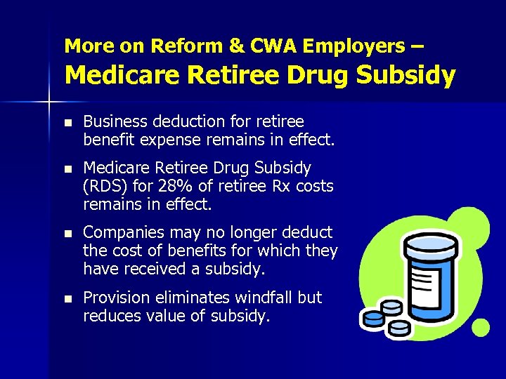 More on Reform & CWA Employers – Medicare Retiree Drug Subsidy n Business deduction