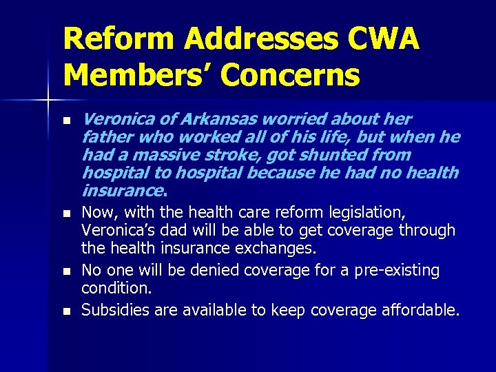 Reform Addresses CWA Members’ Concerns n n Veronica of Arkansas worried about her father