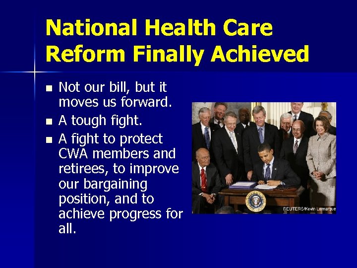 National Health Care Reform Finally Achieved n n n Not our bill, but it