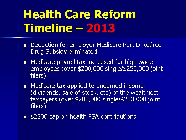 Health Care Reform Timeline – 2013 n Deduction for employer Medicare Part D Retiree