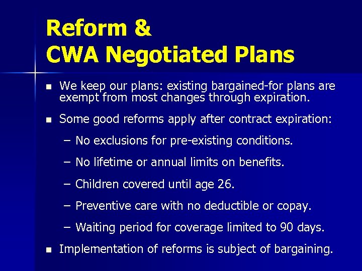 Reform & CWA Negotiated Plans n We keep our plans: existing bargained-for plans are