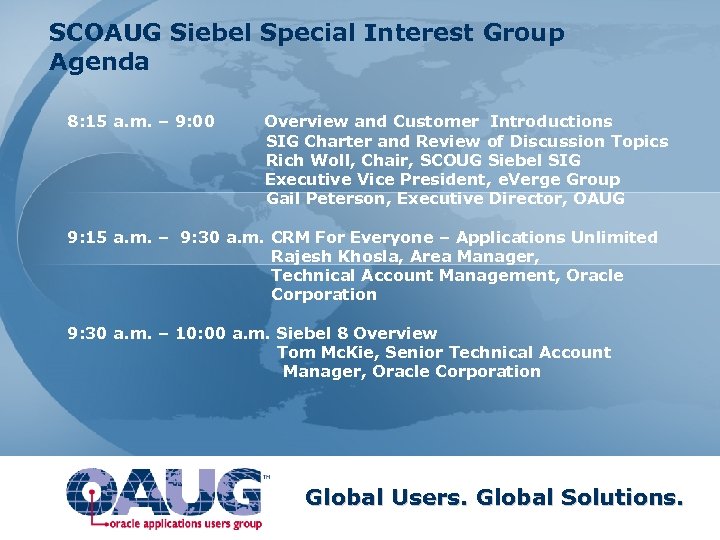 SCOAUG Siebel Special Interest Group Agenda 8: 15 a. m. – 9: 00 Overview