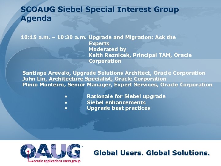 SCOAUG Siebel Special Interest Group Agenda 10: 15 a. m. – 10: 30 a.