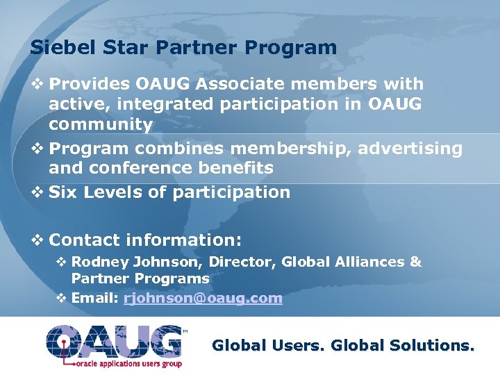Siebel Star Partner Program v Provides OAUG Associate members with active, integrated participation in