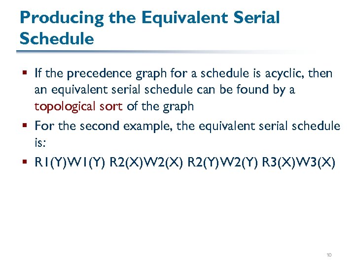 Producing the Equivalent Serial Schedule § If the precedence graph for a schedule is