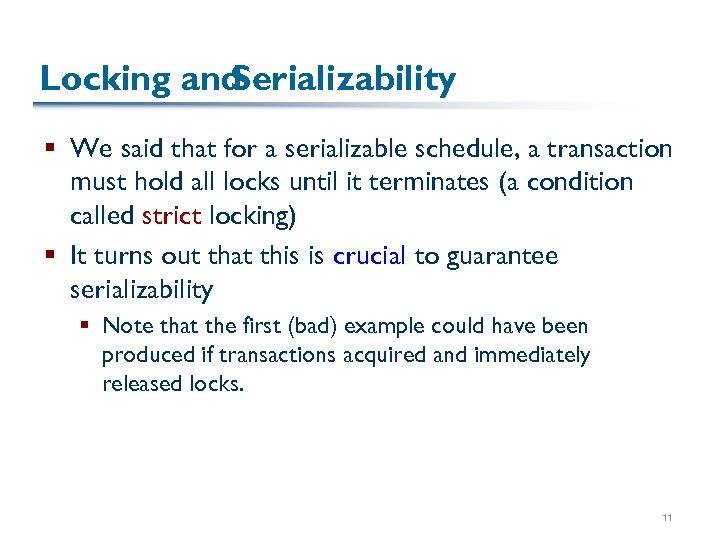 Locking and Serializability § We said that for a serializable schedule, a transaction must