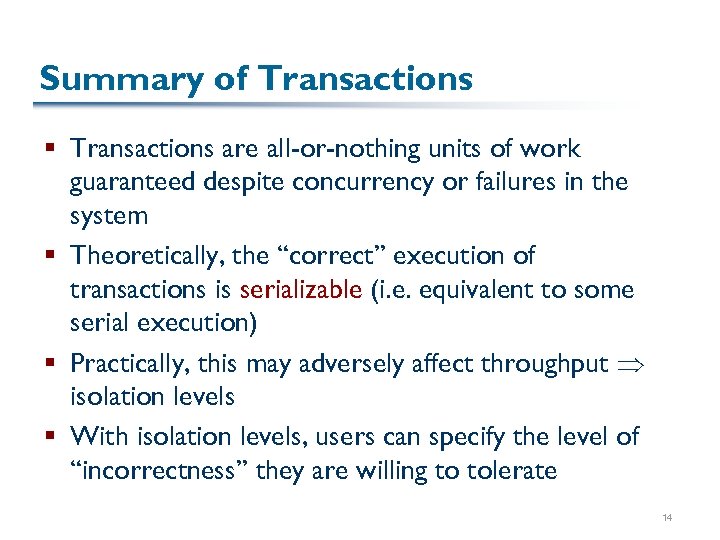 Summary of Transactions § Transactions are all-or-nothing units of work guaranteed despite concurrency or