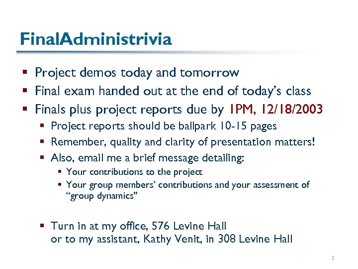 Final. Administrivia § Project demos today and tomorrow § Final exam handed out at
