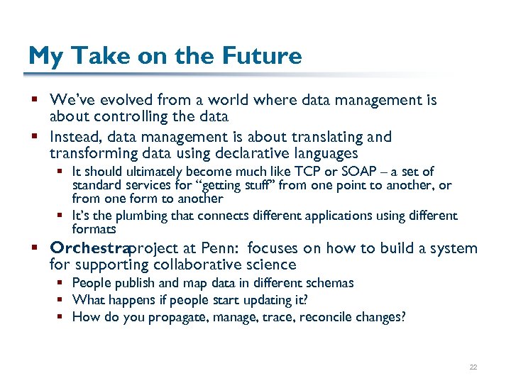My Take on the Future § We’ve evolved from a world where data management